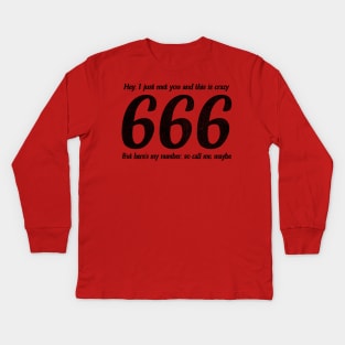 Call Me, Maybe / 666 Number Of The Beast / Funny Quote Kids Long Sleeve T-Shirt